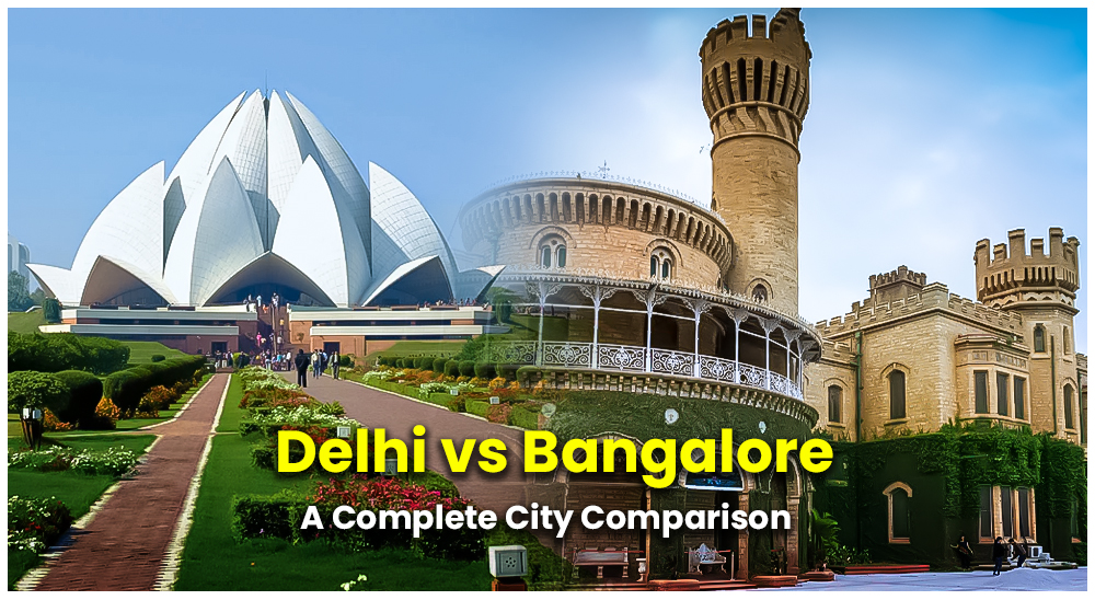 Delhi vs Bangalore: A Complete City Comparison