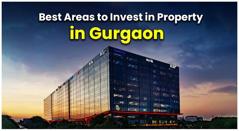 Top 10 Areas for Real Estate Investment in Gurgaon - Best Places to ...