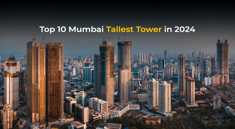 List of Top 10 Mumbai Tallest Towers In 2024